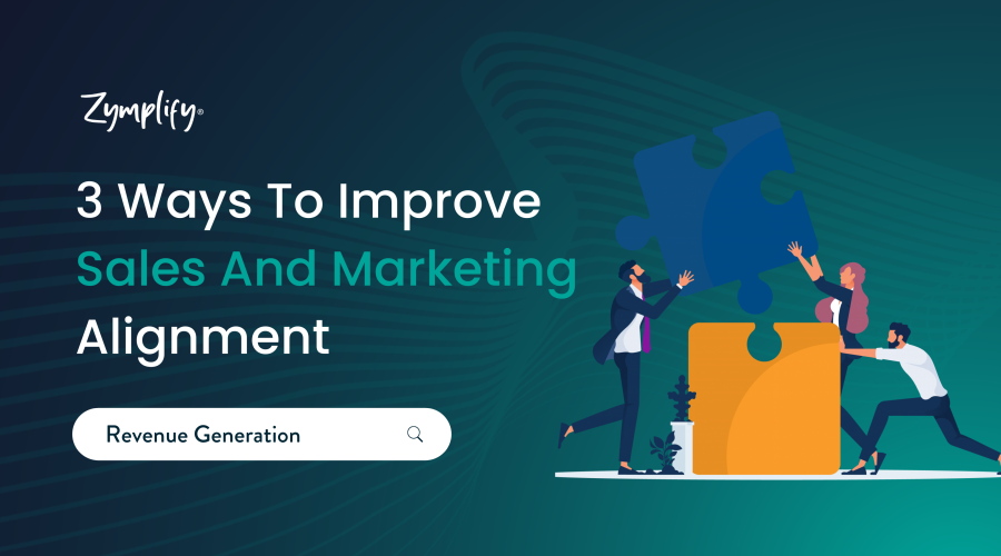 3 ways to improve sales and marketing alignment